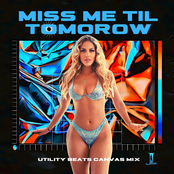 Miss Me Til Tomorrow (Utility Beats Canvas Mix)