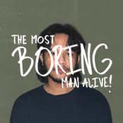 THE MOST BORING MAN ALIVE!