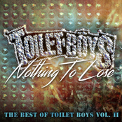Toilet Boys: Nothing to Lose: The Best of Toilet Boys, Vol. 2