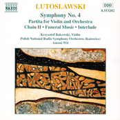 Lutoslawski: Symphony No. 4 / Violin Partita / Chain II / Funeral Music (Polish National Radio Symphony Orchestra feat. conductor: Antoni Wit)