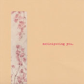 Anticipating You.