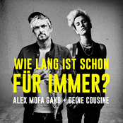 Alex Mofa Gang – Wie lang ist schon für immer?