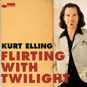 Kurt Elling: Flirting With Twilight