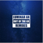 LUMINAR AX: Out Of The Ax Remixes