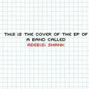 This is the EP of a band called Adebisi Shank