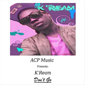 Don't Go (ACP Music Presents: K'Ream)