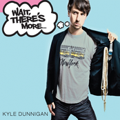 Kyle Dunnigan: Wait, There's More