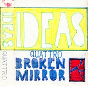 Ideas Quattro 'Broken Mirror'