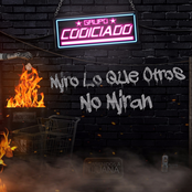 Grupo Codiciado: Miro Lo Que Otros No Miran