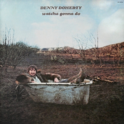 Watcha Gonna Do by Denny Doherty