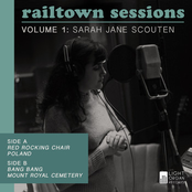 Sarah Jane Scouten: Light Organ Presents: The Railtown Sessions Volume 1