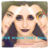 Sarah McGowan: For Whom They Sing