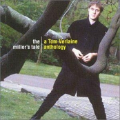 The Miller's Tale: A Tom Verlaine Anthology (disc 1)