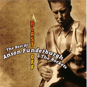 The Best Of Anson Funderburgh & The Rockets : Blast Off