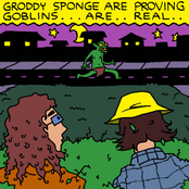 Groddy Sponge Are Proving Goblins Are Real