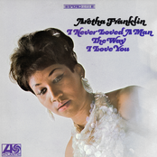 Aretha Franklin: I Never Loved a Man the Way I Love You