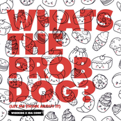 Whats The Prob Dog? (Let me Think About It)