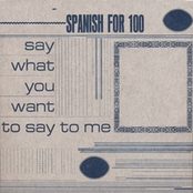 Say What You Want To Say by Spanish For 100