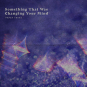 Something That Was Changing Your Mind - Single