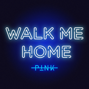 Walk Me Home by P!nk