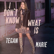 Tegan Marie: I Don't Know What Is