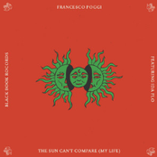 The Sun Can't Compare (My Life)