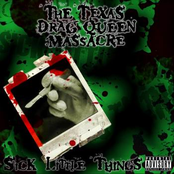 Sick Little Things by The Texas Drag Queen Massacre