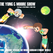 Yung & Moore Versus The Whole Goddam Stinkin' World