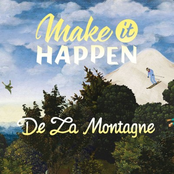 Make It Happen by De La Montagne
