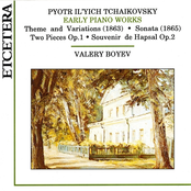 Tchaikovsky, Early piano works, Theme and Variations, Sonata, Two Pieces Op. 1, Souvenir de Hapsal Op.