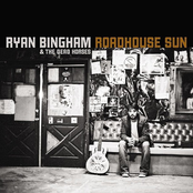 Ryan Bingham: Roadhouse Sun