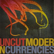 Uncut: Modern Currencies