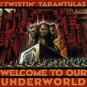 Twistin Tarantulas: Welcome to Our Underworld