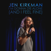 Jen Kirkman: I'm Gonna Die Alone (And I Feel Fine)