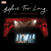 Before Too Long: Triple J's Tribute to Paul Kelly