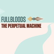 Fullbloods: The Perpetual Machine