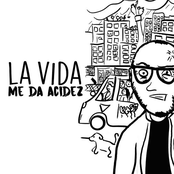 La vida me da acidez