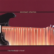 Michael Charles: I'm Nobody's Fool