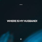 WHERE IS MY HUSBAND!