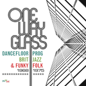 One Way Glass: Dancefloor Prog, Brit Jazz & Funky Folk 1968-1975