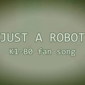 Just a Robot (K1-B0 Fan Song)