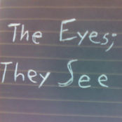 The Eyes, They See