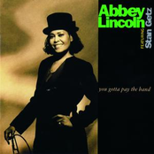 You Gotta Pay The Band by Abbey Lincoln