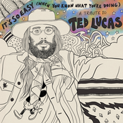 It's So Easy (When You Know What You're Doing): A Tribute to Ted Lucas
