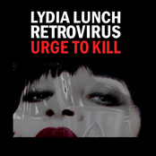 Lydia Lunch Retrovirus: Urge To Kill