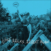Wake. Relax. Repeat Again.