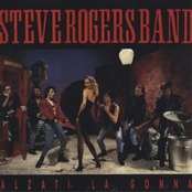 STEVE ROGERS BAND - ALZATI LA GONNA
