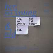 her, so young & old