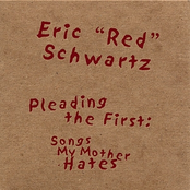 Eric Schwartz: Pleading the First: Songs My Mother Hates