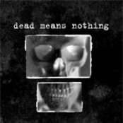 Dead Means Nothing